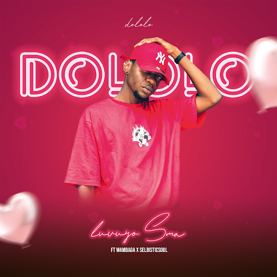 Luvuyo SMA – Dololo ft Wambaga & Selbisticsoul
