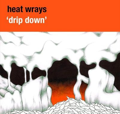 Heat Wrays – Drip Down Album Download