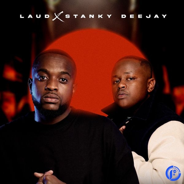 DOWNLOAD: Laud ft Stanky DeeJay Up To No Good EP | Zip & Mp3 - FakazaBaze