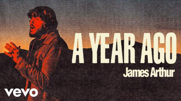 A Year Ago Lyrics – James Arthur