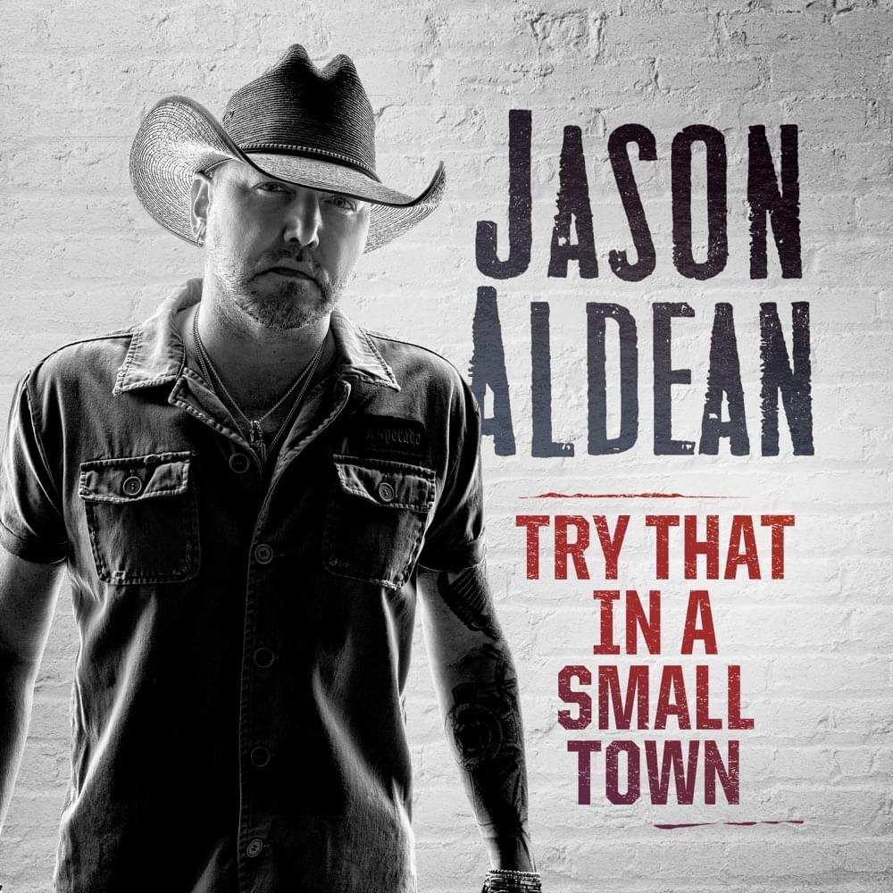 Jason Aldean – Try That In A Small Town Lyrics | Genius Lyrics