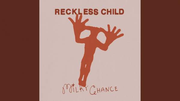 Reckless Child Lyrics - Milky Chance