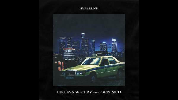 Unless We Try Lyrics - Gen Neo