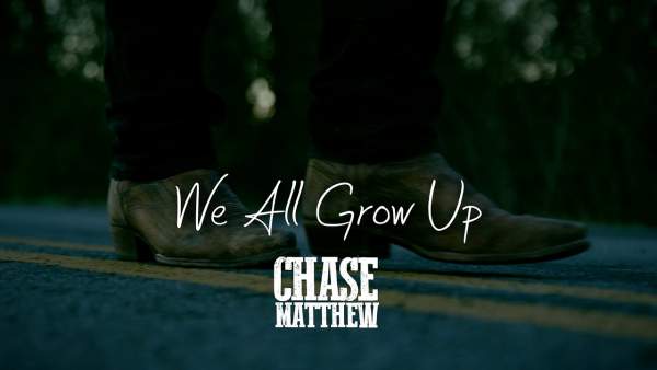 We All Grow Up Lyrics - Chase Matthew