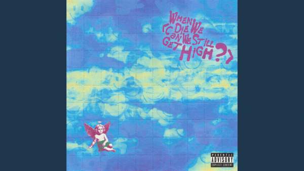 When We Die (Can We Still Get High?) Lyrics - YUNGBLUD