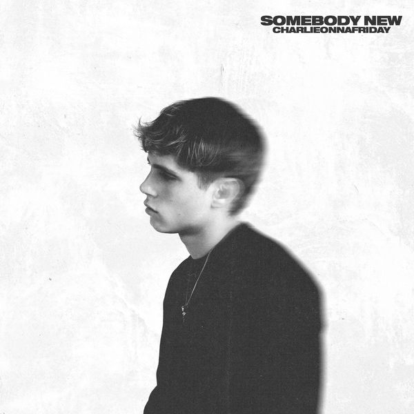 charlieonnafriday - Somebody New Mp3 Download