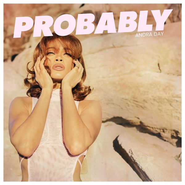 Andra Day – Probably (Prod. Andra Day, Caleb Morris, Charles Jones, David Wood, Nando Raio & Shay Godwin) Mp3 Download