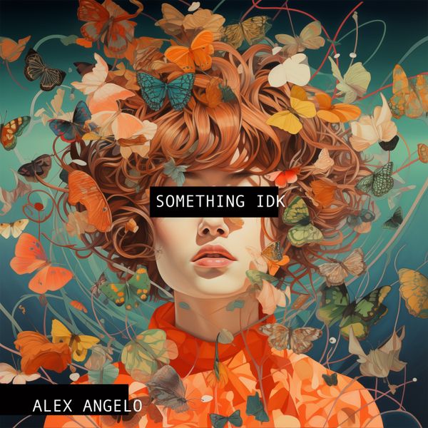 Alex Angelo – SOMETHING IDK Mp3 Download