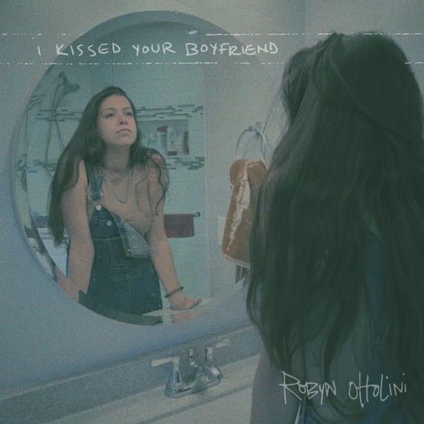 Robyn Ottolini - I Kissed Your Boyfriend Mp3 Download