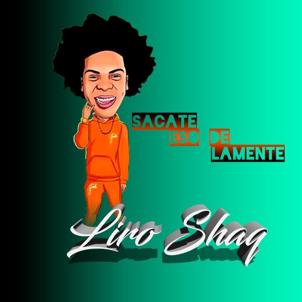 liro shaq – Sacate Eso de la Mente Mp3 Download
