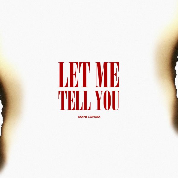 Mani Longia - Let Me Tell You Mp3 Download
