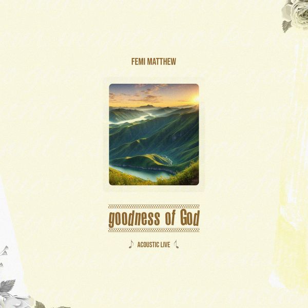 Femi Matthew - Goodness Of God (Acoustic_Live) Mp3 Download