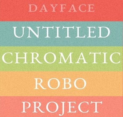 DAYFACE – UNTITLED CHROMATIC ROBOPROJECT EP1 Album