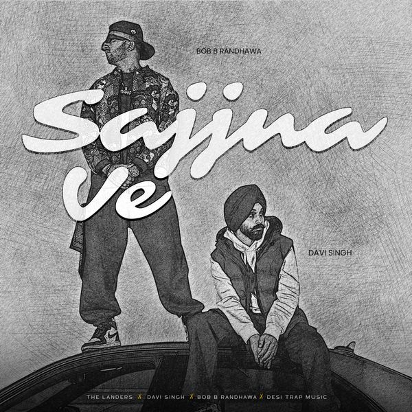 The Landers – Sajjna Ve ft. Bob.B Randhawa & Desi Trap Music Mp3 Download