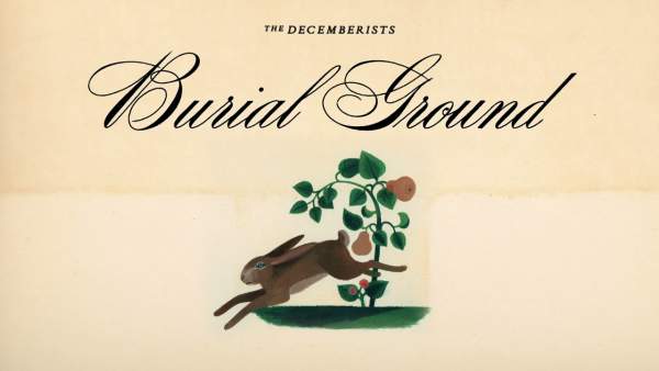 The Decemberists – Burial Ground Lyrics