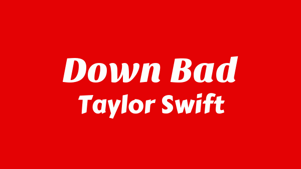 Taylor Swift – Down Bad Lyrics
