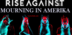 Mourning In Amerika Lyrics – Rise Against