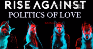 Politics Of Love Lyrics – Rise Against