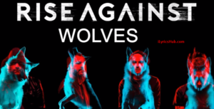 Wolves Lyrics – Rise Against