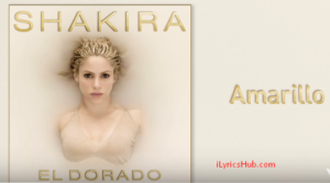 Amarillo Lyrics – Shakira